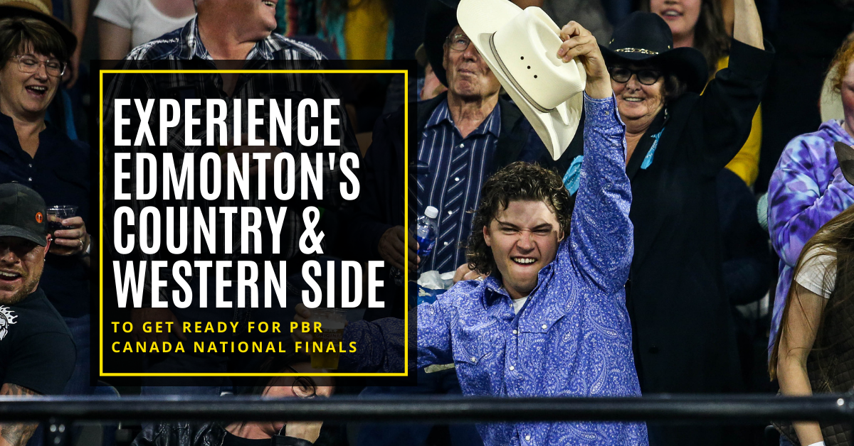 Experience Edmonton's Country Western Side to get ready for PBR Canada national finals