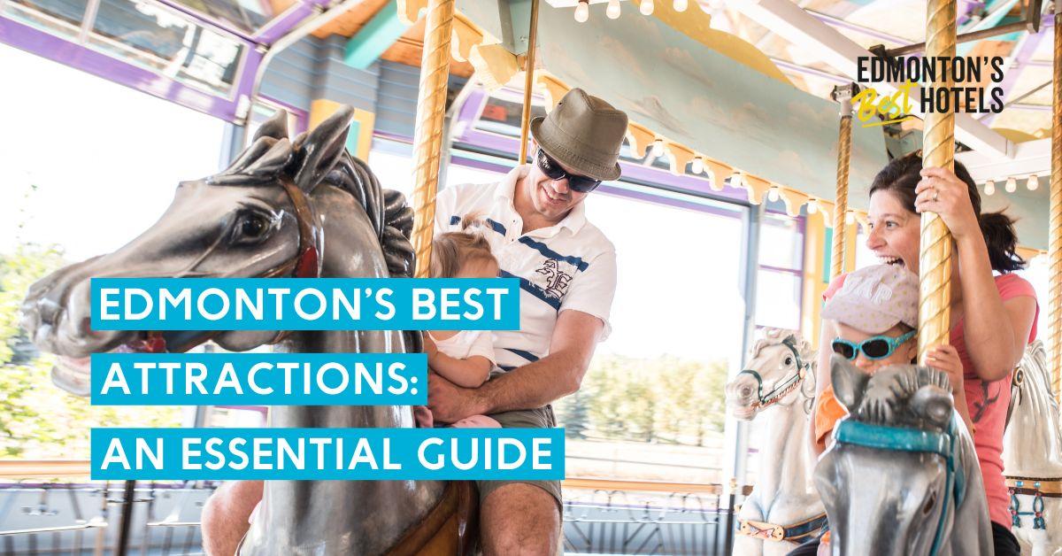 Edmonton's Best Attractions, an Essential Guide